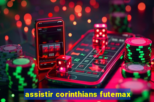 assistir corinthians futemax